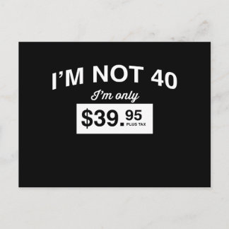 IM niet 40, IM slechts $ 39,95 plus belasting Briefkaart