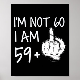 IM niet 60 Ik ben 59 Plus 1 middelvinger T-shirt M Poster