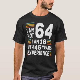 IM niet 64 IM 18 met 46 jaar ervaring 64th Bir T-shirt