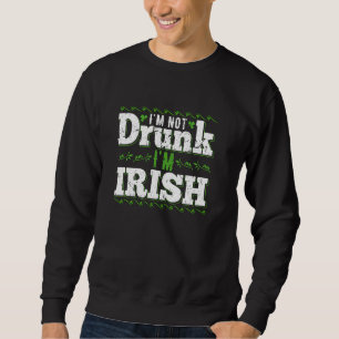 Im niet Drink Im Irish Funny Gag for St Pattys Day Trui