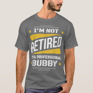 Im Niet-ingemoeide professionele bubby  Retireme T-shirt