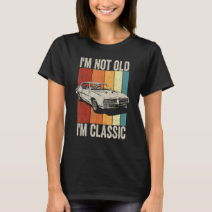 Im niet oud Im Klassieke auto T-shirt