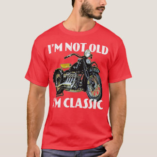 Im niet oud Im klassieke  motorfietsherstel T-shirt