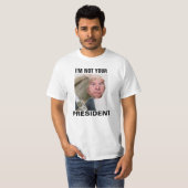 IM NIET UW PRESIDENT T-SHIRT (Voorkant volledig)
