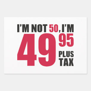 Im Not 50 Im 49.95 Plus Tax Inpakpapier Vel