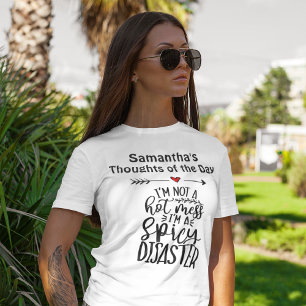 I'm Not a Hot Mess I'm a Spicy Disaster  T-shirt