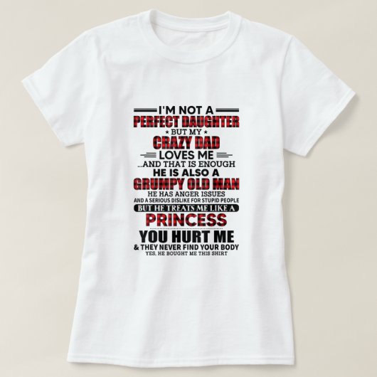 Im not a perfect daughter but my crazy dad loves m t-shirt (Design voorkant)