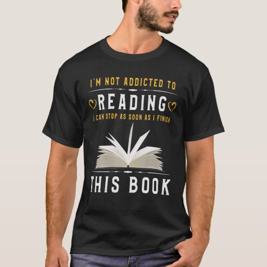 I'm Not Addicted To Reading Funny Book Lovers T-shirt (Voorkant)