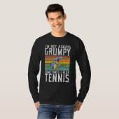 Im not always Grumpy sometimes i play Tennis T-shirt (Voorkant volledig)