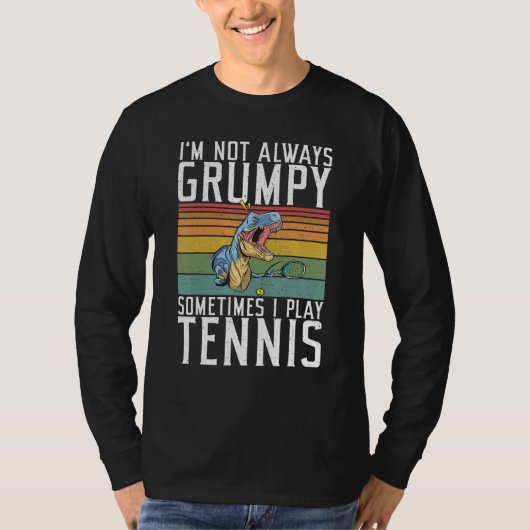 Im not always Grumpy sometimes i play Tennis T-shirt (Voorkant)
