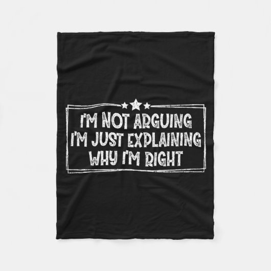 I'm Not Arguing I'm Just Explaining Why I'm Right  Fleece Deken (Voorkant)