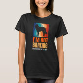 I'm Not Barking I'm Explaining Why I'm Right Great T-shirt (Voorkant)