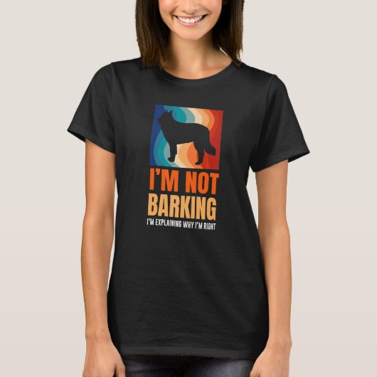 I'm Not Barking I'm Explaining Why I'm Right Great T-shirt (Voorkant)