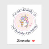 I'm Not Chronically Ill, I'm Medically Facinating Sticker (Vel)