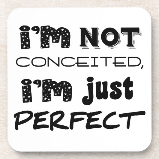 I'm Not Conceited, I'm Just Perfect Bier Onderzetter (Voorkant)