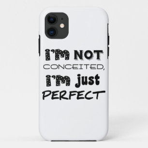 I'm Not Conceited, I'm Just Perfect iPhone 11 Hoesje