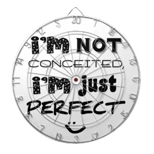 I'm Not Conceited, I'm Just Perfect Dartbord