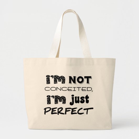 I'm Not Conceited, I'm Just Perfect Grote Tote Bag (Voorkant)