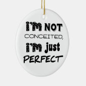 I'm Not Conceited, I'm Just Perfect Keramisch Ornament (Rechts)