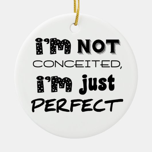 I'm Not Conceited, I'm Just Perfect Keramisch Ornament (Voorkant)