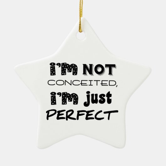 I'm Not Conceited, I'm Just Perfect Keramisch Ornament (Voorkant)