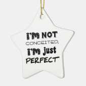 I'm Not Conceited, I'm Just Perfect Keramisch Ornament (Links)
