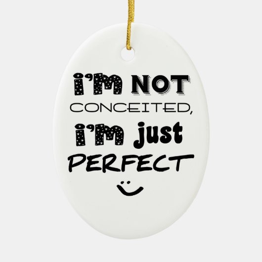 I'm Not Conceited, I'm Just Perfect Keramisch Ornament (Voorkant)