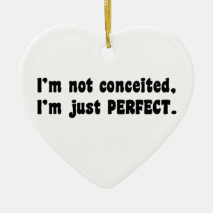 I'm Not Conceited, I'm Just Perfect Keramisch Ornament