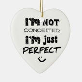 I'm Not Conceited, I'm Just Perfect Keramisch Ornament (Rechts)