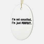 I'm Not Conceited, I'm Just Perfect Keramisch Ornament (Links)