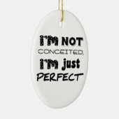 I'm Not Conceited, I'm Just Perfect Keramisch Ornament (Rechts)