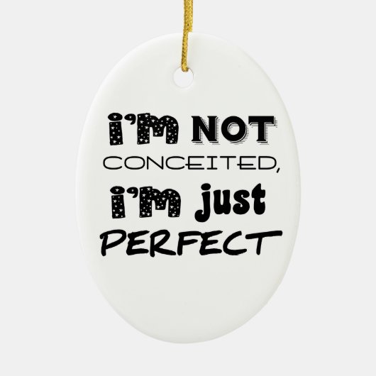 I'm Not Conceited, I'm Just Perfect Keramisch Ornament (Voorkant)