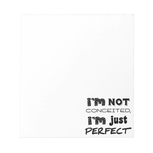 I'm Not Conceited, I'm Just Perfect Notitieblok (Voorkant)