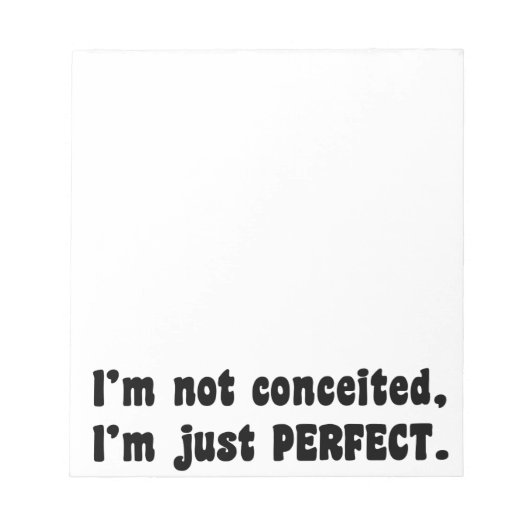 I'm Not Conceited, I'm Just Perfect Notitieblok (Voorkant)