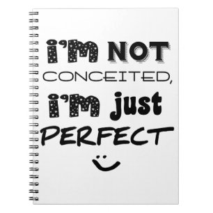 I'm Not Conceited, I'm Just Perfect Notitieboek