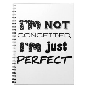 I'm Not Conceited, I'm Just Perfect Notitieboek
