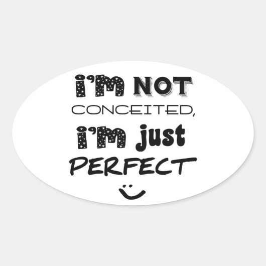 I'm Not Conceited, I'm Just Perfect Ovale Sticker (Voorkant)