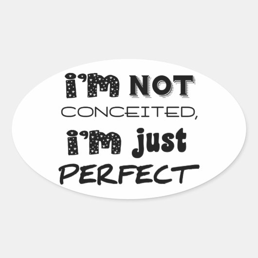 I'm Not Conceited, I'm Just Perfect Ovale Sticker (Voorkant)