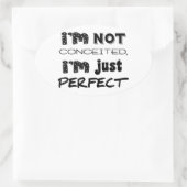 I'm Not Conceited, I'm Just Perfect Ovale Sticker (Tas)