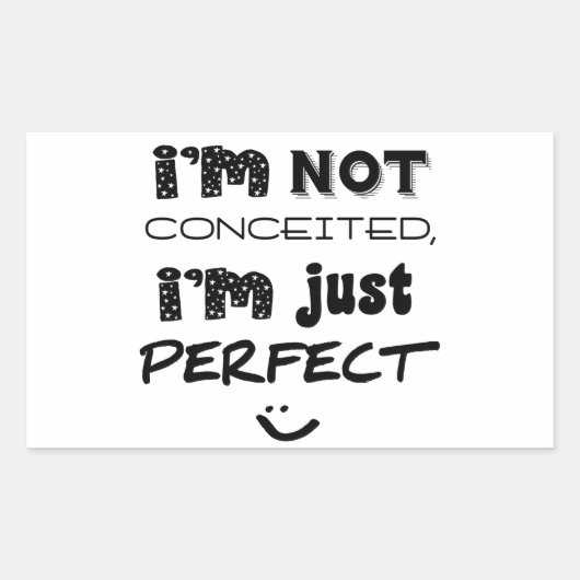I'm Not Conceited, I'm Just Perfect Rechthoekige Sticker (Voorkant)