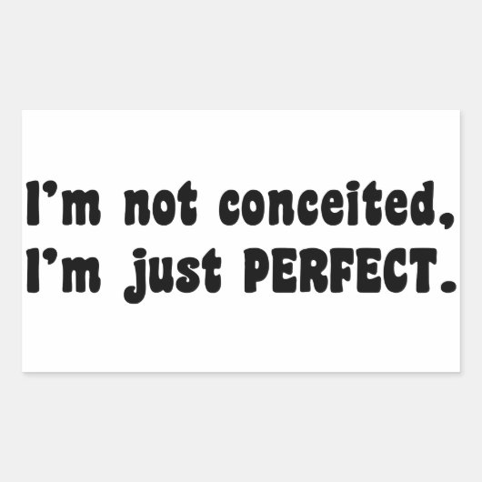 I'm Not Conceited, I'm Just Perfect Rechthoekige Sticker (Voorkant)
