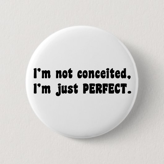 I'm Not Conceited, I'm Just Perfect Ronde Button 5,7 Cm (Voorkant)
