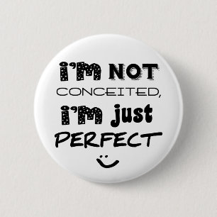 I'm Not Conceited, I'm Just Perfect Ronde Button 5,7 Cm