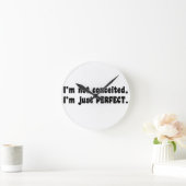 I'm Not Conceited, I'm Just Perfect Ronde Klok (Huis)