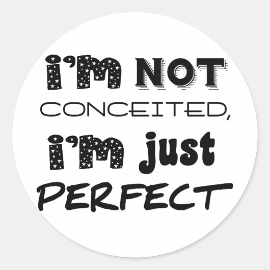 I'm Not Conceited, I'm Just Perfect Ronde Sticker (Voorkant)