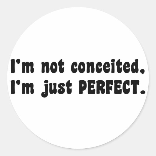 I'm Not Conceited, I'm Just Perfect Ronde Sticker (Voorkant)