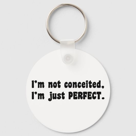 I'm Not Conceited, I'm Just Perfect Sleutelhanger (Voorkant)