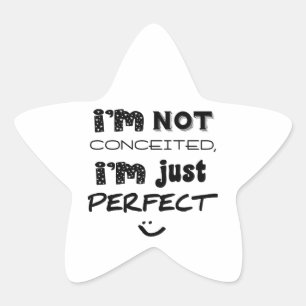 I'm Not Conceited, I'm Just Perfect Ster Sticker