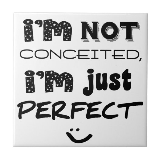 I'm Not Conceited, I'm Just Perfect Tegeltje (Voorkant)