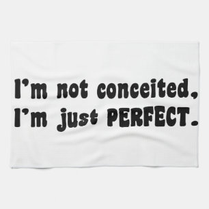 I'm Not Conceited, I'm Just Perfect Theedoek